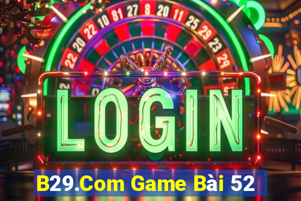 B29.Com Game Bài 52