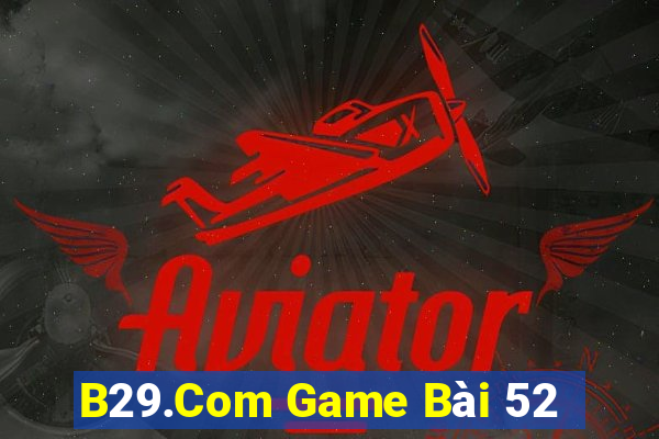 B29.Com Game Bài 52