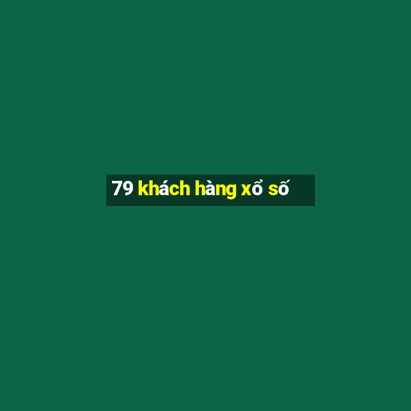 79 khách hàng xổ số