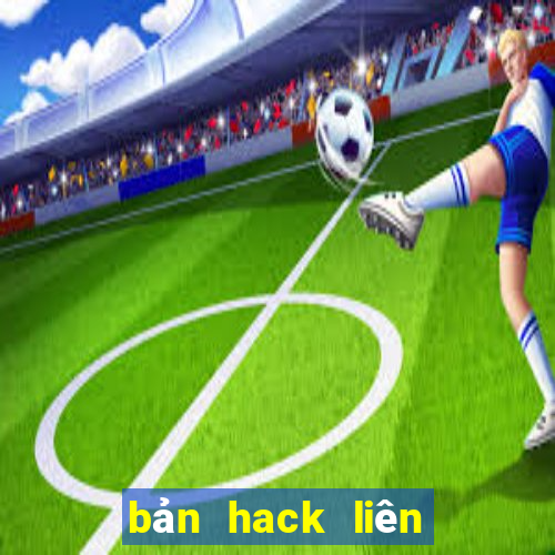 bản hack liên quân mới nhất