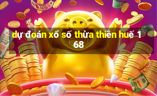 dự đoán xổ số thừa thiên huế 168