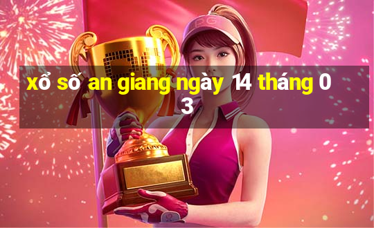 xổ số an giang ngày 14 tháng 03