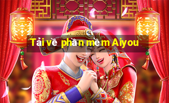 Tải về phần mềm Aiyou