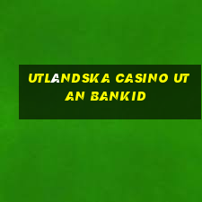 utländska casino utan bankid