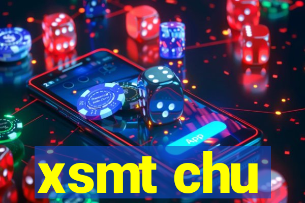 xsmt chu