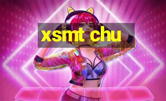 xsmt chu