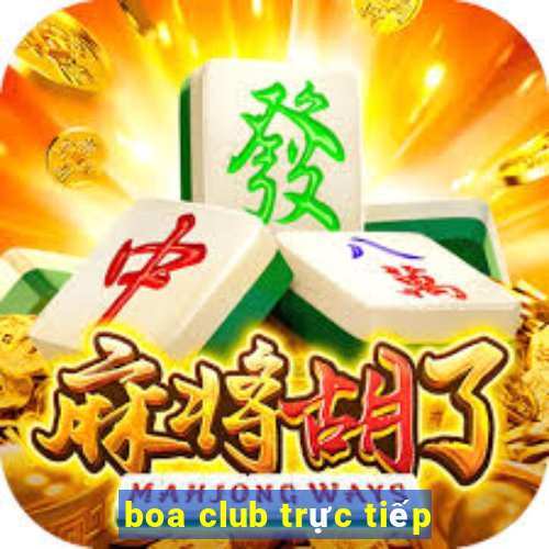 boa club trực tiếp