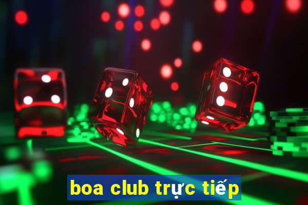 boa club trực tiếp