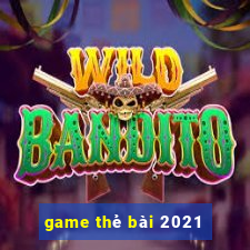 game thẻ bài 2021