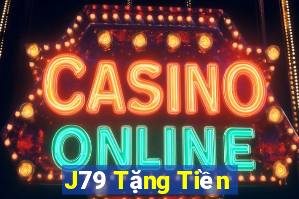 J79 Tặng Tiền