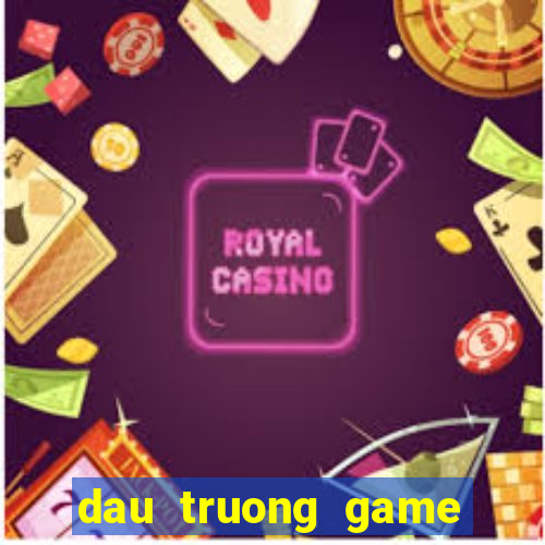 dau truong game bai doi thuong