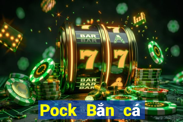 Pock Bắn cá Unlock Description