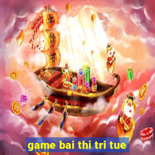 game bai thi tri tue