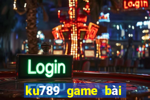 ku789 game bài đỉnh cao