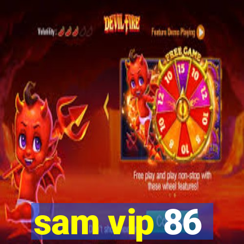 sam vip 86