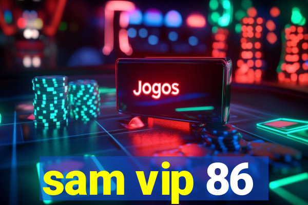 sam vip 86