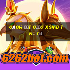 Cách đặt cược XSMB thứ tư