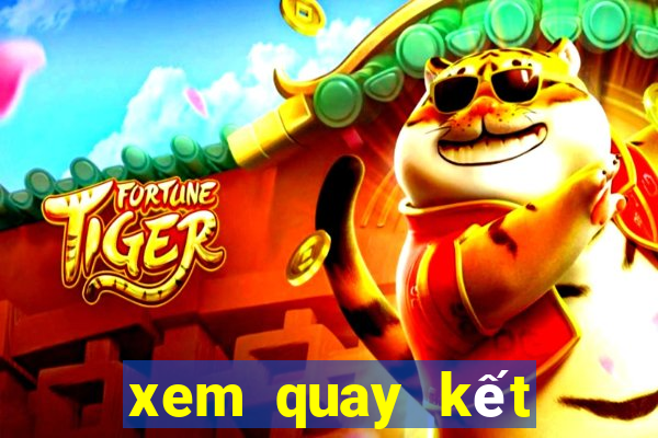 xem quay kết quả xổ số miền bắc hôm nay