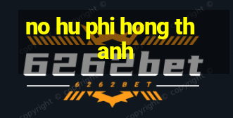 no hu phi hong thanh