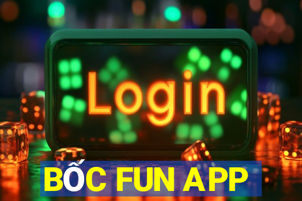 BỐC FUN APP