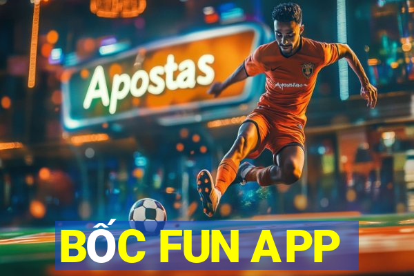 BỐC FUN APP