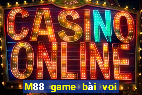 M88 game bài voi Hàm Ninh