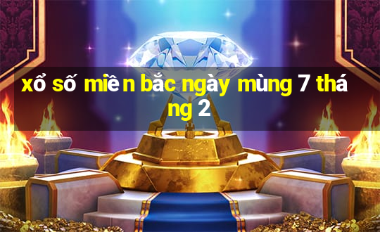 xổ số miền bắc ngày mùng 7 tháng 2