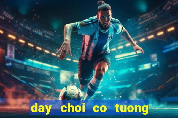 day choi co tuong nang cao