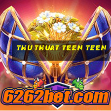 thu thuat teen teen