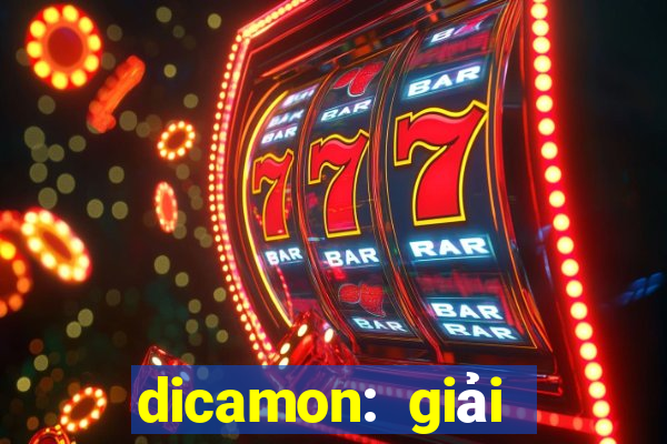 dicamon: giải nhanh bài tập