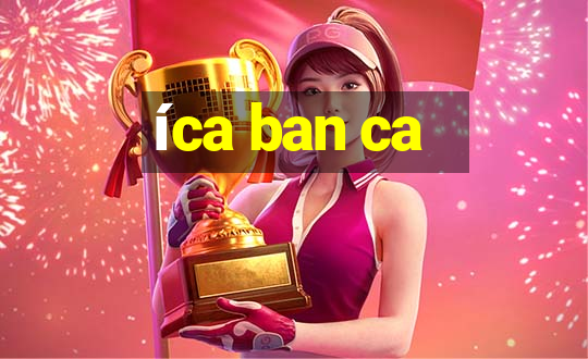 íca ban ca