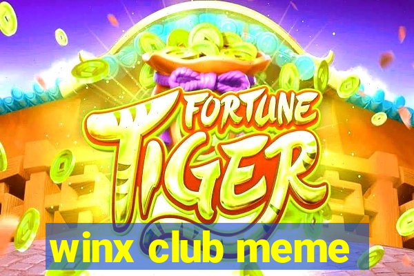 winx club meme