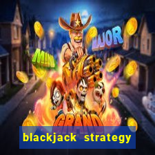 blackjack strategy hit soft 17