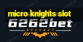 micro knights slot