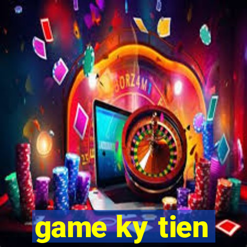 game ky tien