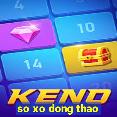 so xo dong thao