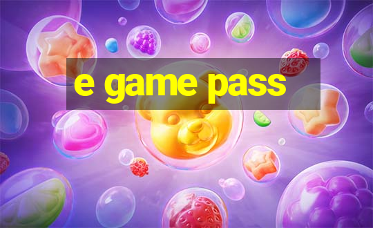 e game pass