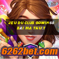 Jeu du Club Gowin68 Bài Ma Thuật