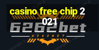 casino free chip 2021