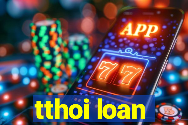 tthoi loan