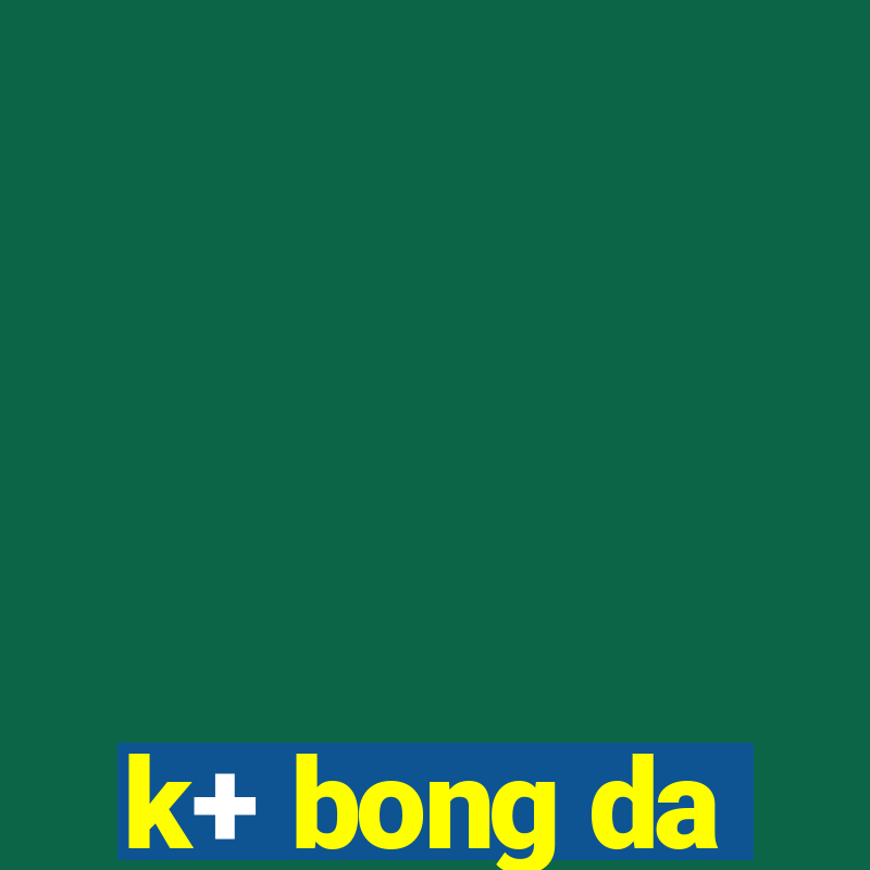 k+ bong da