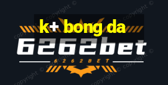 k+ bong da