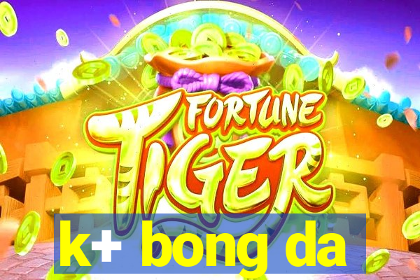 k+ bong da