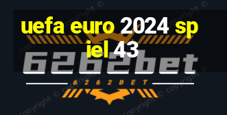 uefa euro 2024 spiel 43