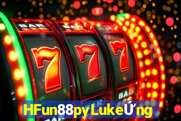 HFun88pyLukeỨng dụng đăng nhập giải trí Fun88