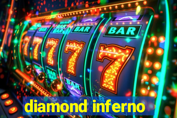 diamond inferno