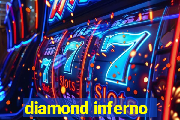 diamond inferno