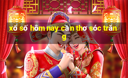 xổ số hôm nay cần thơ sóc trăng