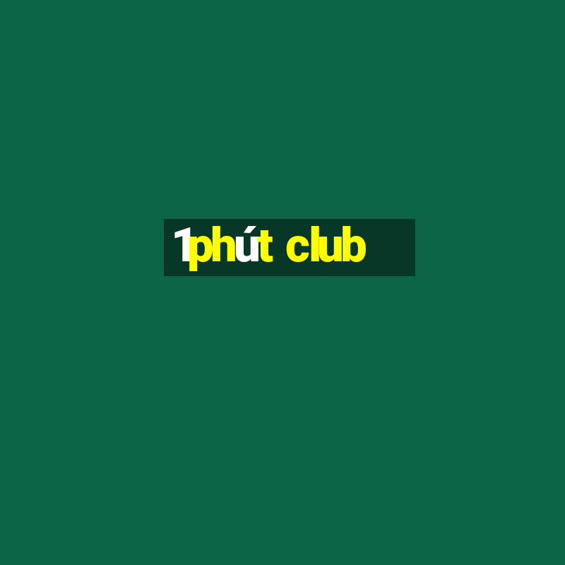 1phút club