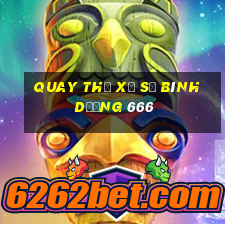 quay thử xổ số bình dương 666